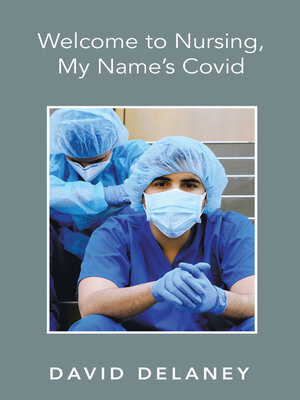 cover image of Welcome to Nursing, My Name's Covid